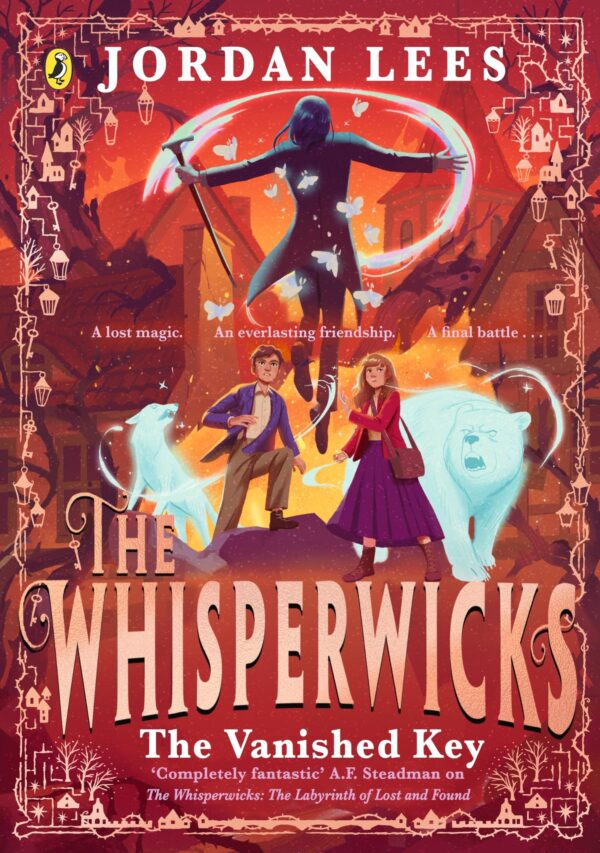 Whisperwicks: The Vanished Key: The epic conclusion to the bestselling series, full of impossible magic and spectacular adventure