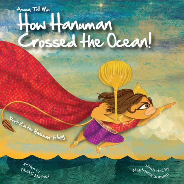 Amma Tell Me How Hanuman Crossed The Ocean!: Part 2 in the Hanuman Trilogy: 9