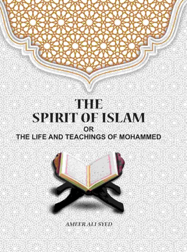 The Spirit of Islam: Or The Life And Teachings Of Mohammed [Hardcover]