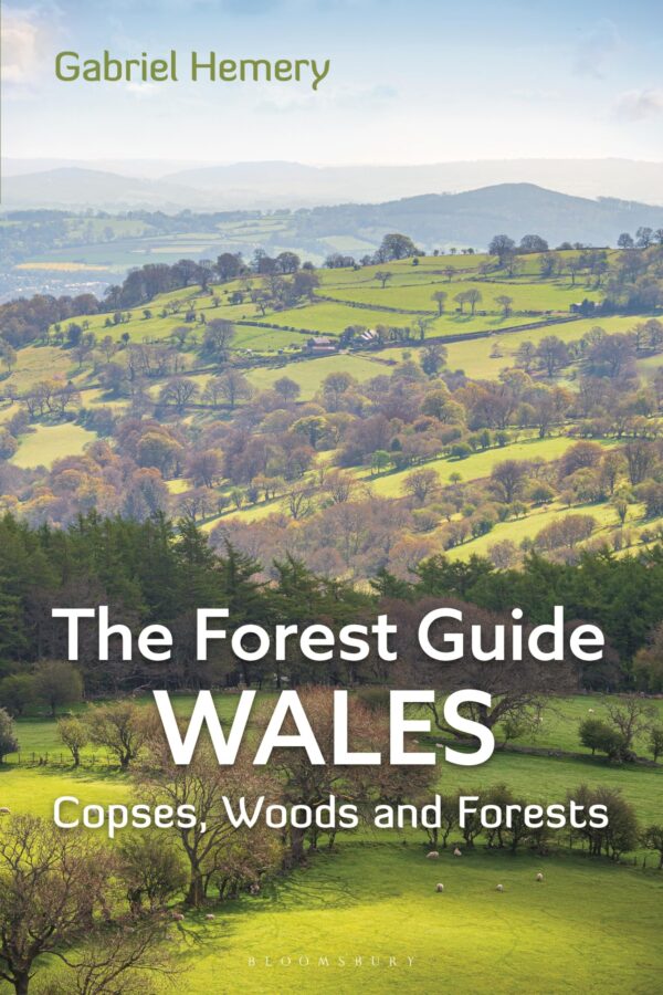 The Forest Guide Wales: Copses, Woods and Forests of Wales