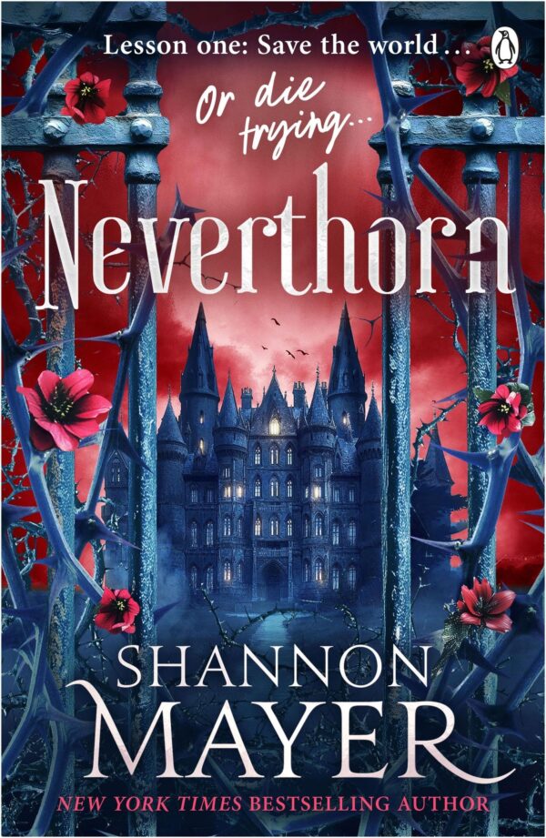 Neverthorn: A Deadly Magic school, a Brooding Professor, and a Chosen Misfit - Enter if you dare . . .