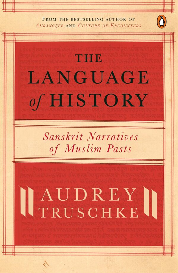 The Language of History: Sanskrit Narratives of Muslim Pasts