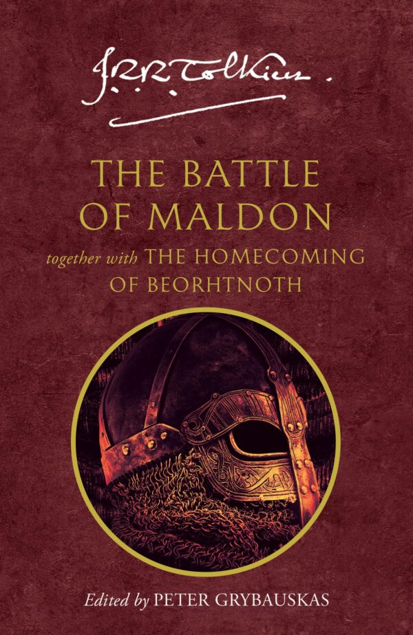 THE BATTLE OF MALDON: together with The Homecoming of Beorht