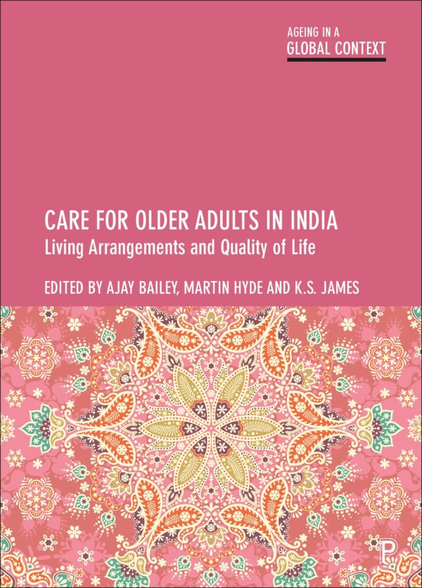 Care for Older Adults in India: Living Arrangements and Quality of Life (Ageing in a Global Context)