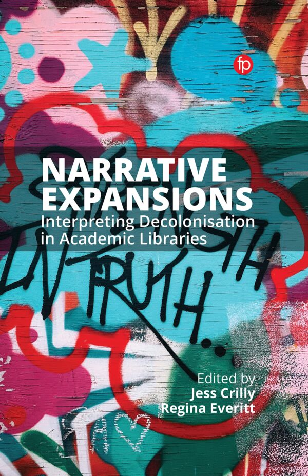 NARRATIVE EXPANSIONS: INTERPRETING DECOLONISATION IN ACADEMIC LIBRARIES