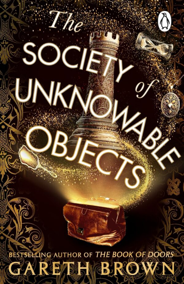 The Society of Unknowable Objects: The fantastical new adventure from the bestselling author of The Book of Doors