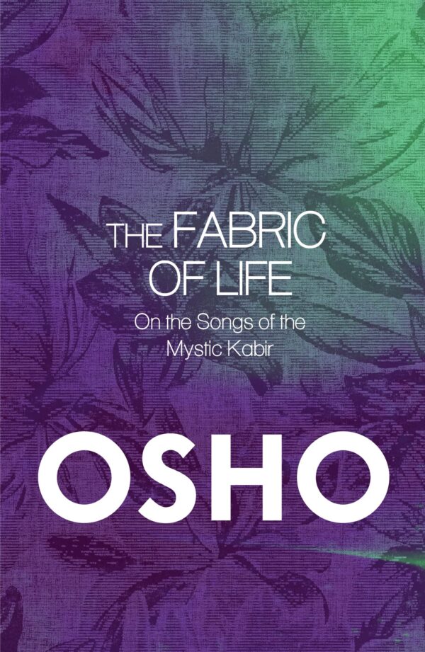Fabric of Life: On the songs of the Mystic Kabir