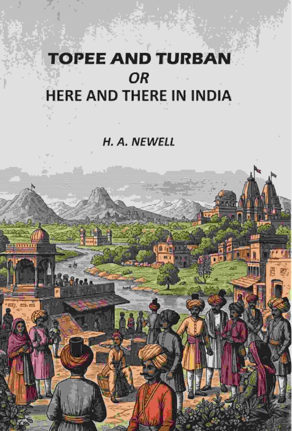 Topee And Turban: Or, Here And There In India