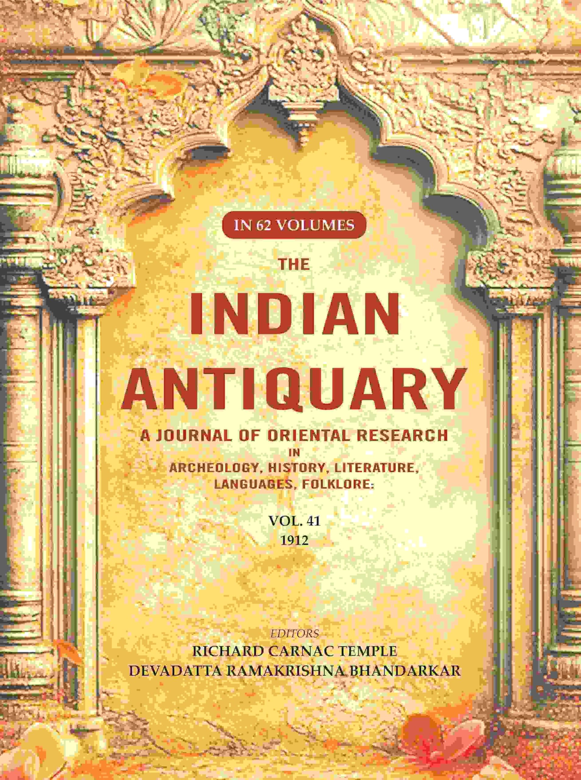 The Indian Antiquary a Journal of Oriental Research in Archeology, History, Literature, Languages, Folklore: Vol. XLI. 1912 41st