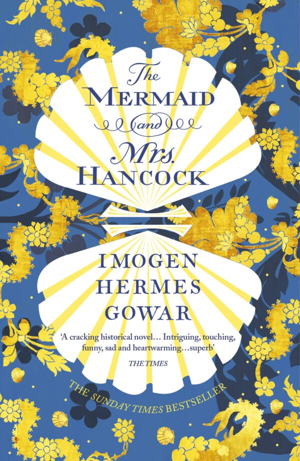 The Mermaid and Mrs Hancock: the absolutely spellbinding Sunday Times top ten bestselling historical fiction phenomenon