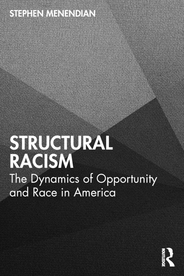 Structural Racism: The Dynamics of Opportunity and Race in America