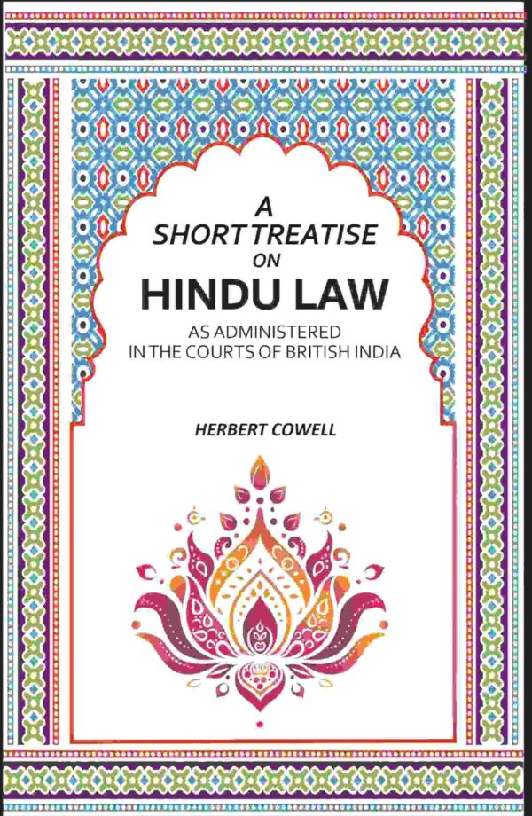 A Short Treatise On Hindu Law: As Administered In The Courts Of British India