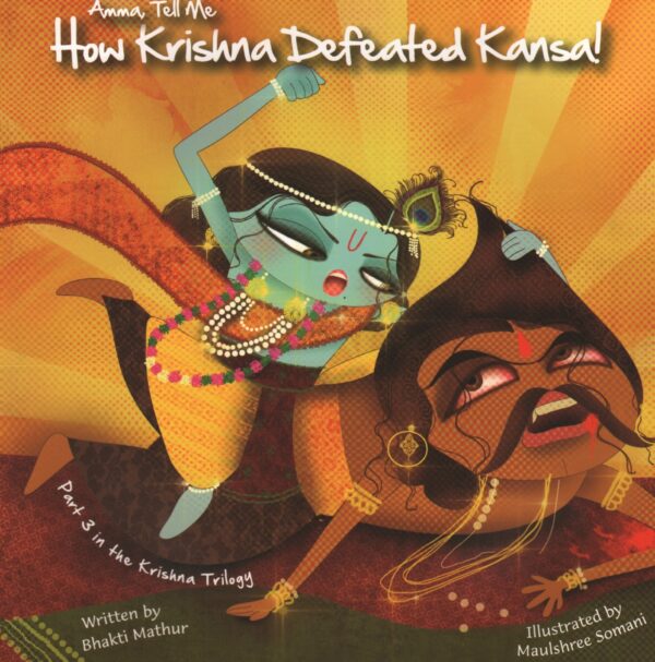 Amma, Tell Me How Krishna Defeated Kansa!: 6 (Amma Tell Me: Krishna Trilogy, Part 3)