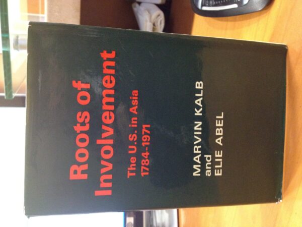Roots of Involvement: The U.S. in Asia 1784-1971