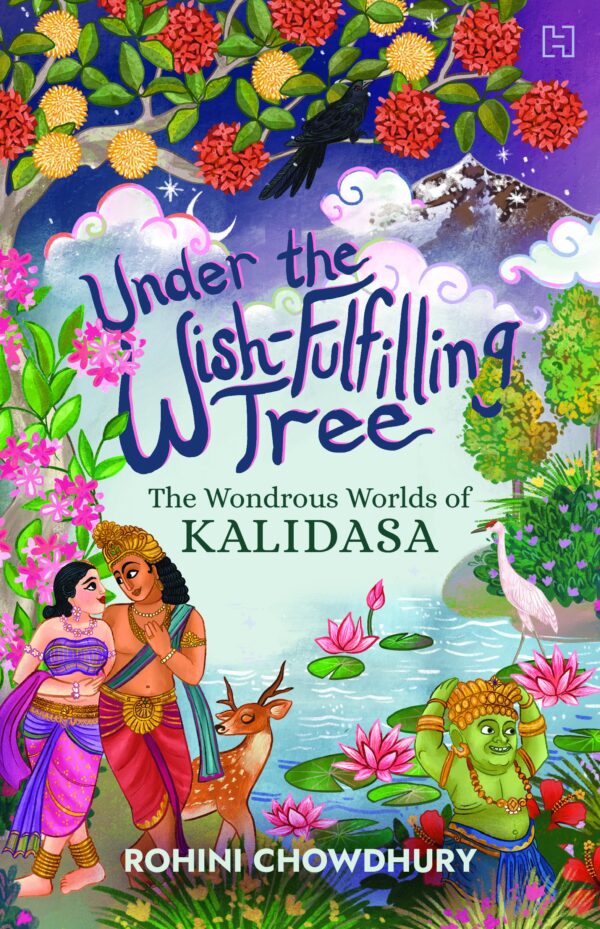 Under the Wish-Fulfilling Tree : The Wondrous Worlds of Kalidasa