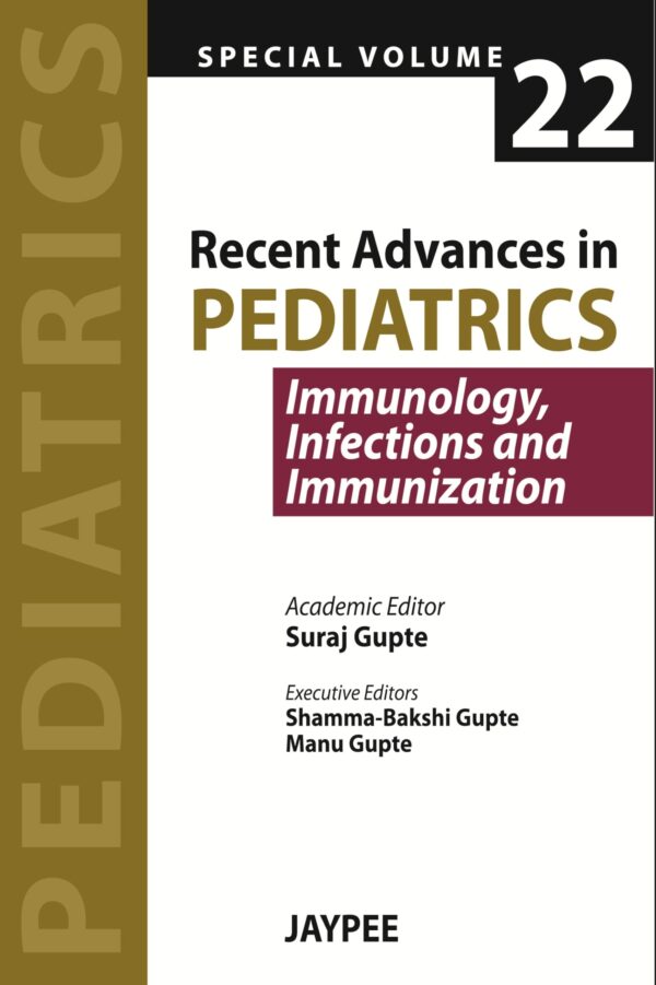 Recent Advances in Pediatrics (Spl. Vol 22) Immunology, Infections and Immunization