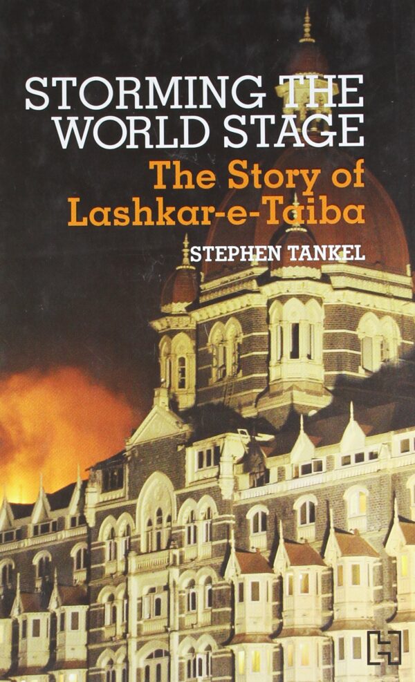 Storming the World Stage: The Story of Lashkar-e-Taiba
