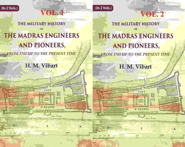 The Military History of the Madras Engineers and Pioneers,: From 1743 Up to the Present Time 2 Vols. Set