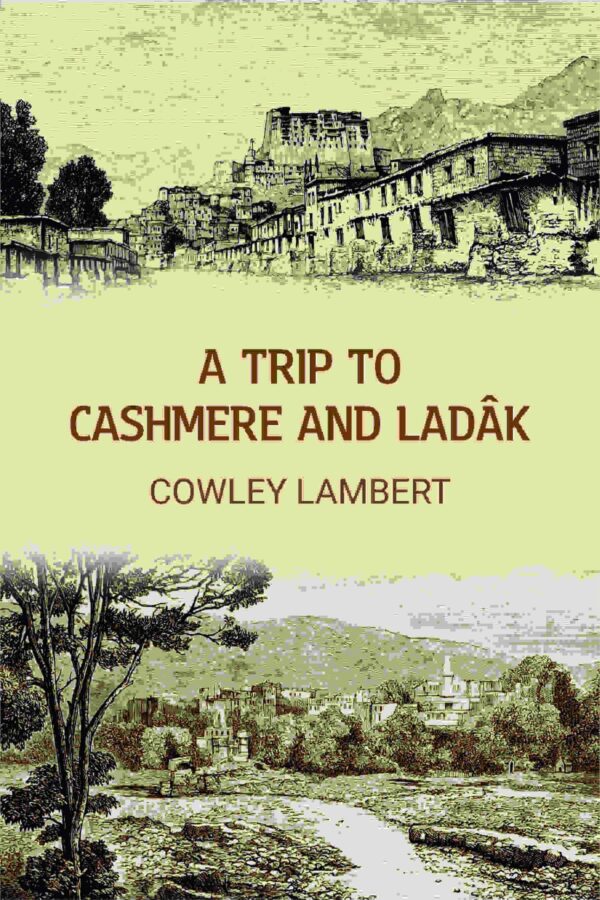 A trip to Cashmere and Ladâk