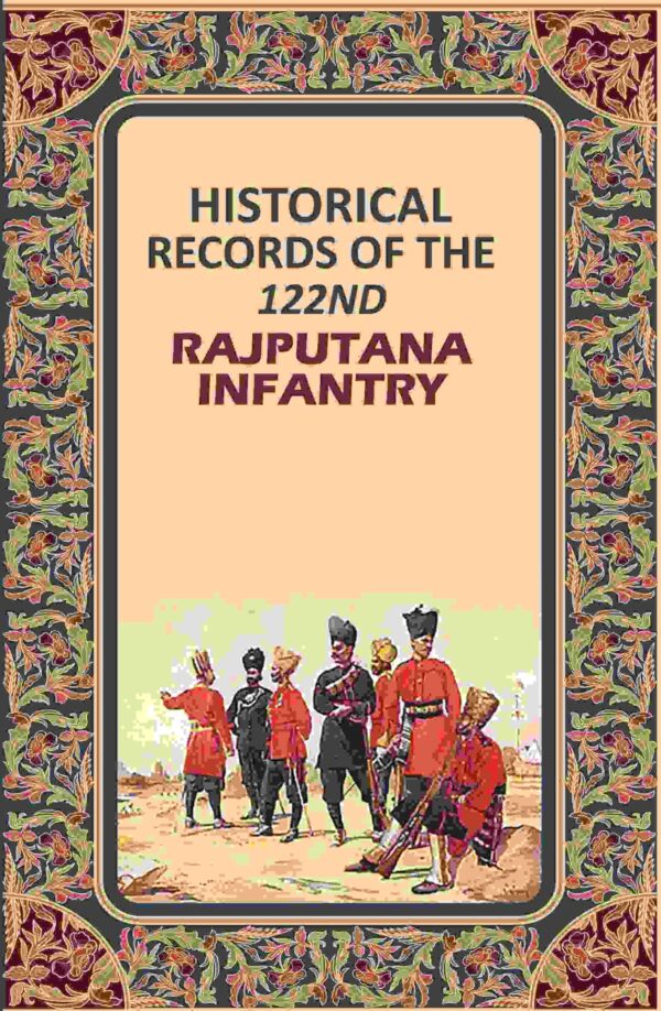 Historical Records of the 122nd Rajputana Infantry [Hardcover]