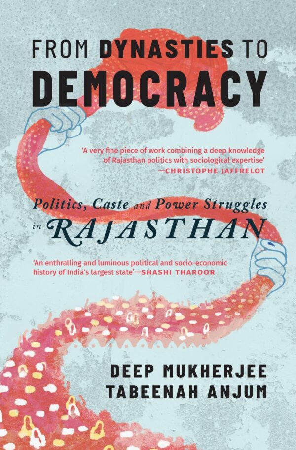 From Dynasties to Democracy: Politics, Caste and Power Struggles in Rajasthan
