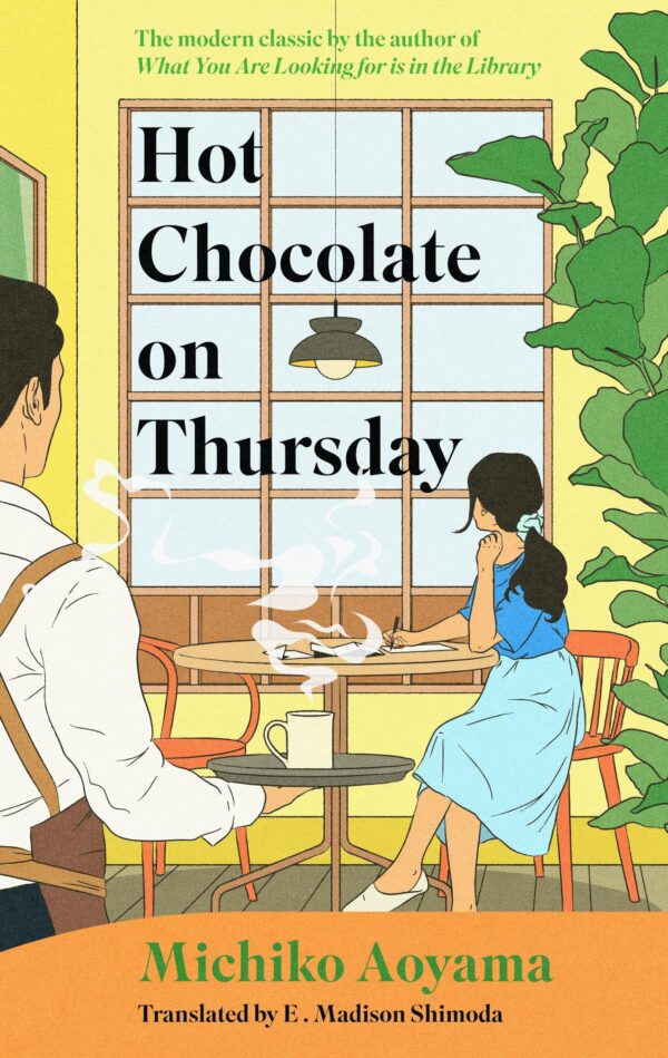 Hot Chocolate on Thursday: The bestselling healing classic by the author of WHAT YOU ARE LOOKING FOR IS IN THE LIBRARY (The Marble Cafe series)