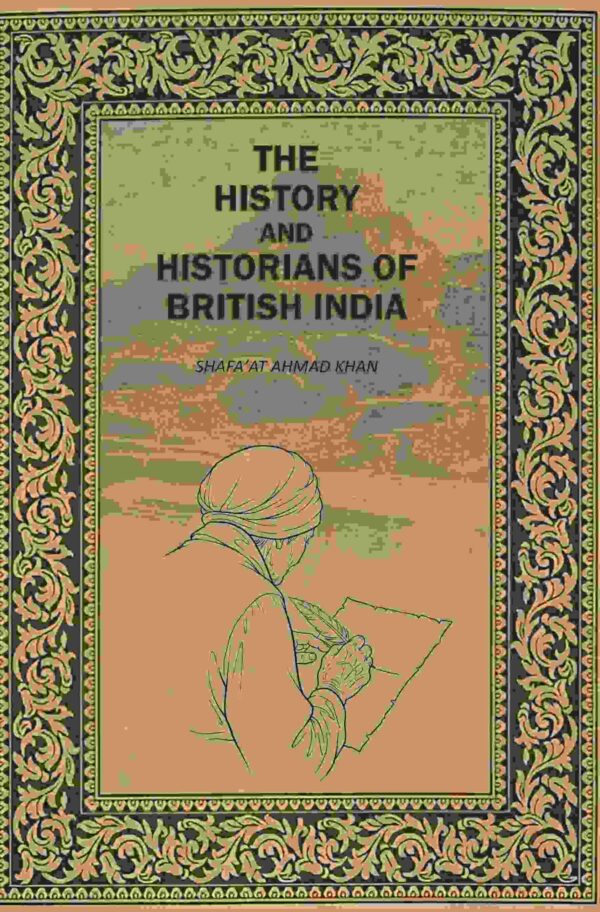 The History And Histirians Of British India