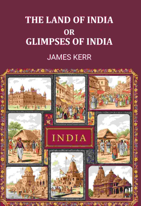 The land of Ind; or, Glimpses of India