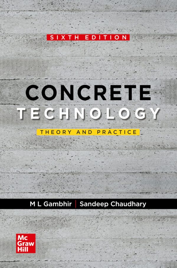 Concrete Technology: Theory and Practice | 6th Edition | M L Gambhir & Sandeep Chaudhary