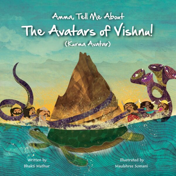 Amma, Tell Me About The Avatars of Vishnu! (Kurma Avatar): Part 2 in the Vishnu Trilogy
