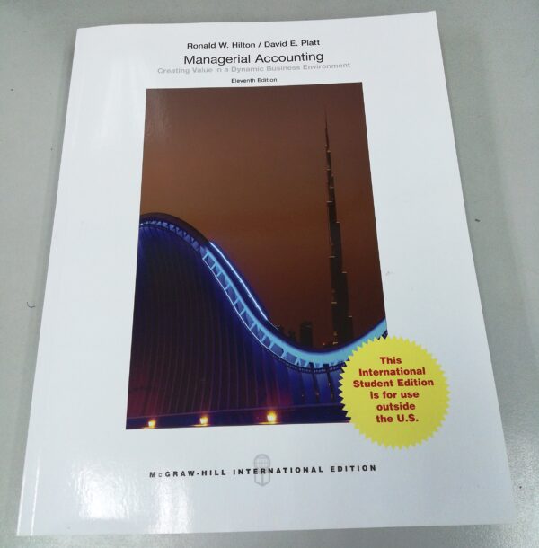 MANAGERIAL ACCOUNTING: CREATING VALUE IN DYNAMIC BUS ENVIRONMENTS (Asia Higher Education Business & Economics Accounting)