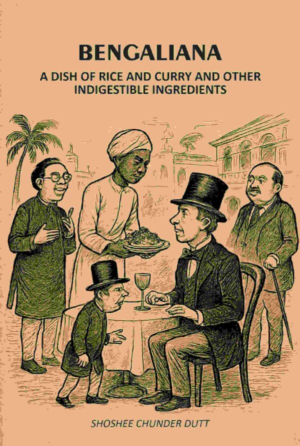 Bengaliana: A Dish Of Rice And Curry And Other Indigestible Ingredients [Hardcover]