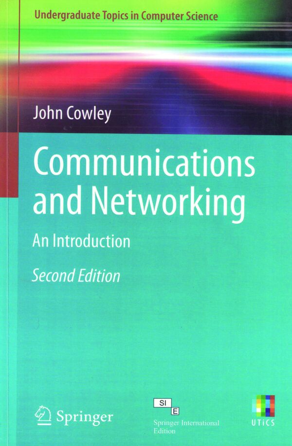 Communications and Networking: An Introduction (Computer Communications And Networks)