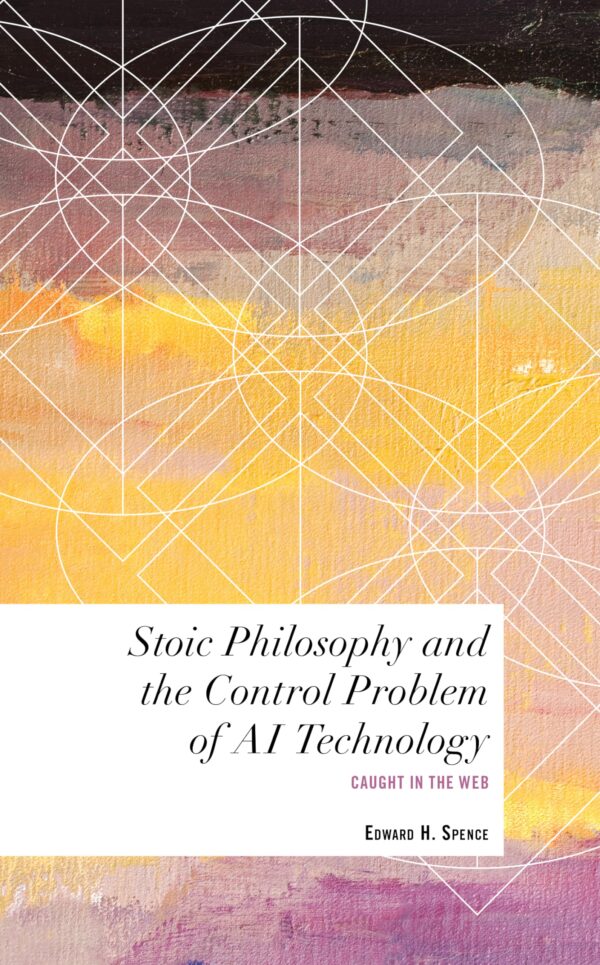 Stoic Philosophy and the Control Problem of AI Technology: Caught in the Web (Values and Identities: Crossing Philosophical Borders)