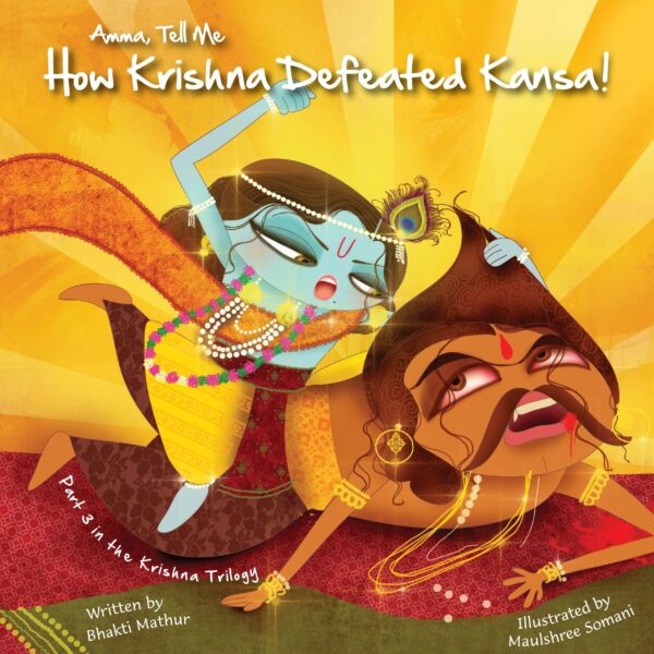 Amma Tell Me How Krishna Defeated Kansa!: Part 3 in the Krishna Trilogy: 6