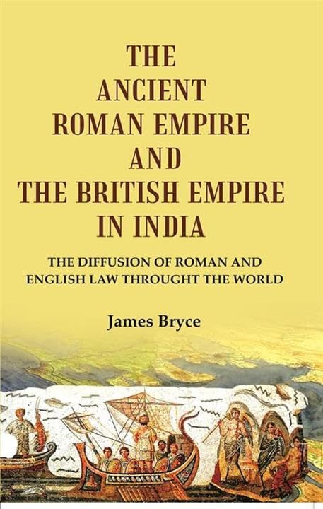 The Ancient Roman Empire and the British Empire in India: The Diffusion of Roman and English Law throught the world [Hardcover]