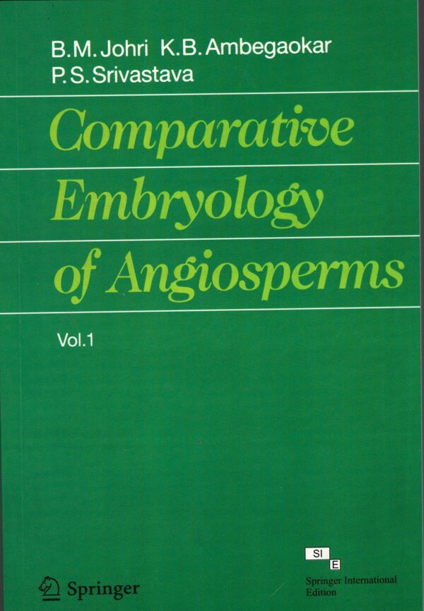 COMPARATIVE EMBRYOLOGY OF ANGIOSPERMS VOLUME 1