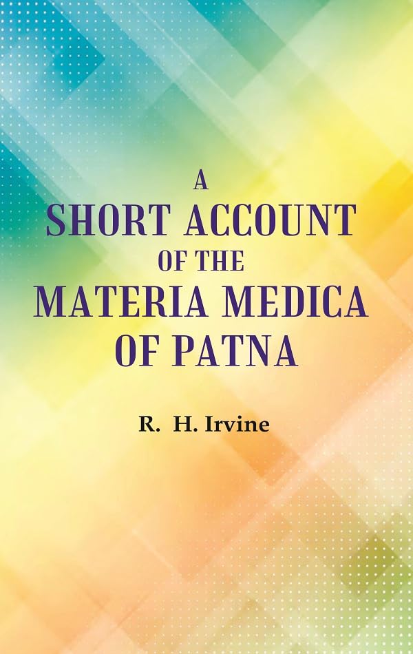 A Short Account of the Materia Medica of Patna [Hardcover]