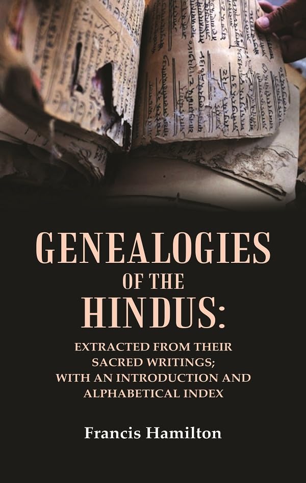 Genealogies of the Hindus: Extracted from their Sacred Writings; With an Introduction and Alphabetical Index [Hardcover]