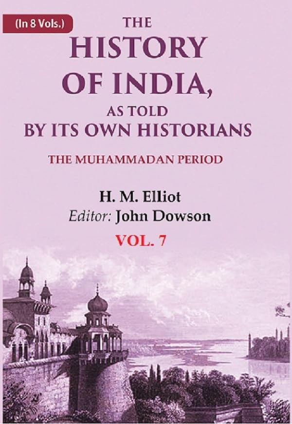 The History of India, as Told by its Own Historians: The Muhammadan Period 7th [Hardcover]