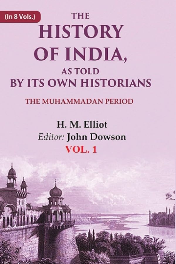 The History of India, as Told by its Own Historians: The Muhammadan Period 1st [Hardcover]