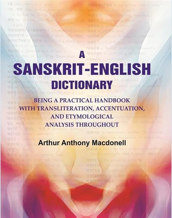 A Sanskrit - English dictionary: being a practical handbook with transliteration, accentuation, and etymological analysis throughout [Hardcover]