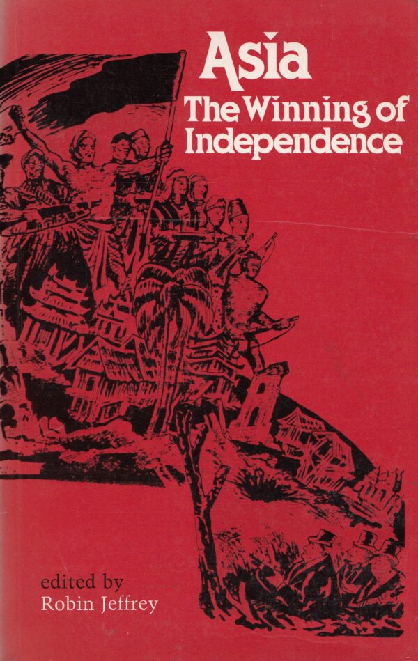 Asia-The Winning of Independence: The Philippines, India, Indonesia, Vietnam, Malaya (Macmillan international college edition)