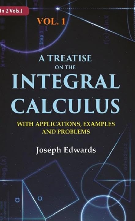 A treatise on the integral calculus: with applications, examples and problems 1st [Hardcover]