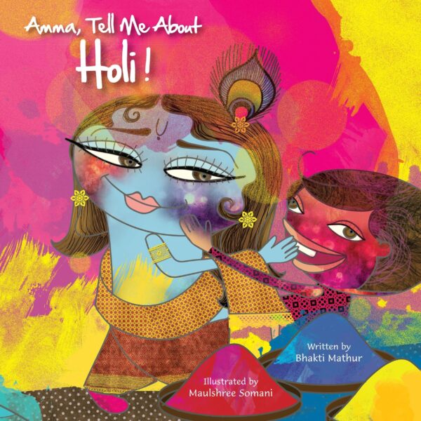 Amma Tell Me About Holi!: Part 1 in the Festival Trilogy Series