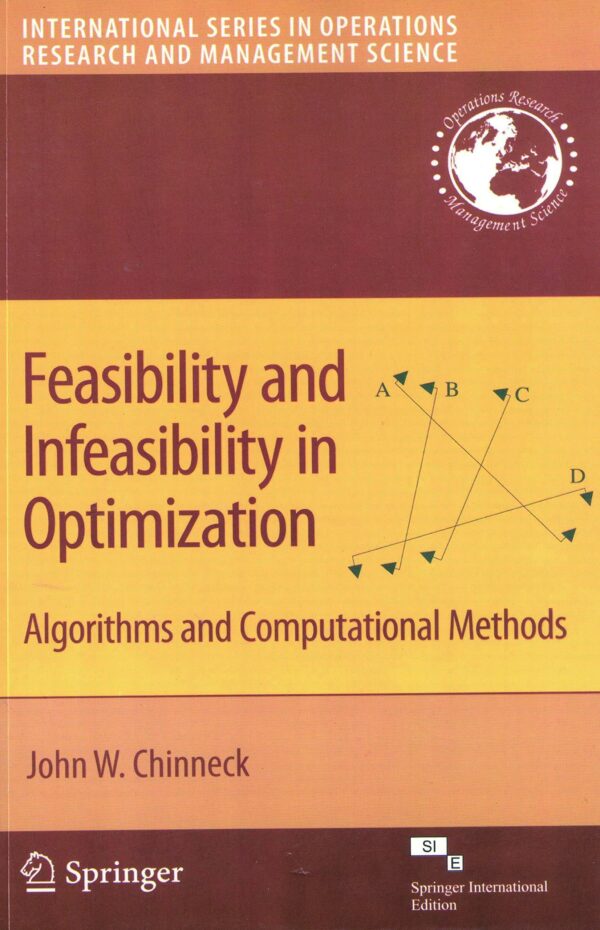 Feasibility and Infeasibility in Optimization:: Algorithms and Computational Methods (International Series in Operations Research & Management Science Book 118)