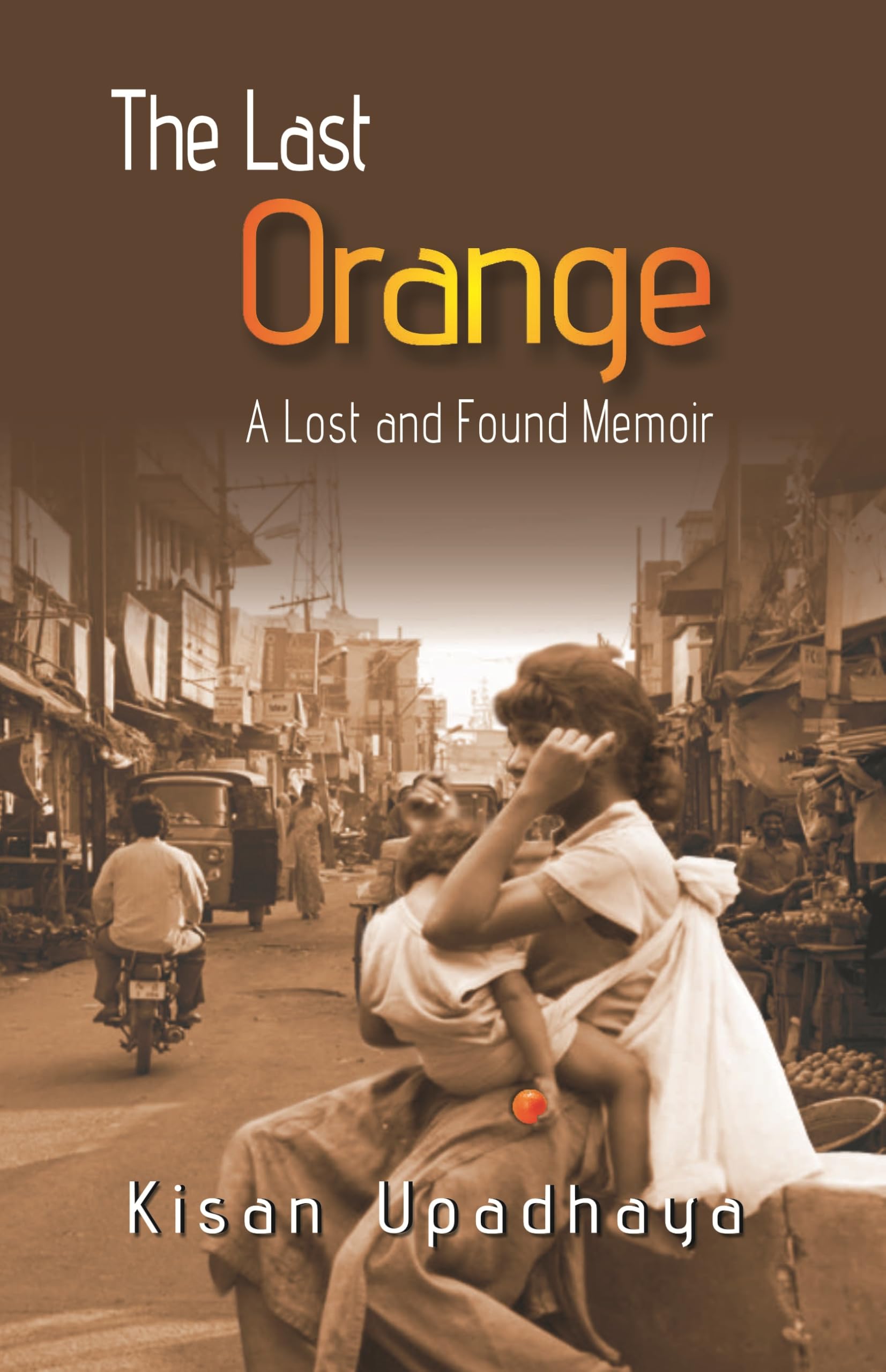 The Last Orange: a Lost and Found Memior