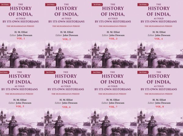 The History of India, as Told by its Own Historians: The Muhammadan Period 8 Vols. Set